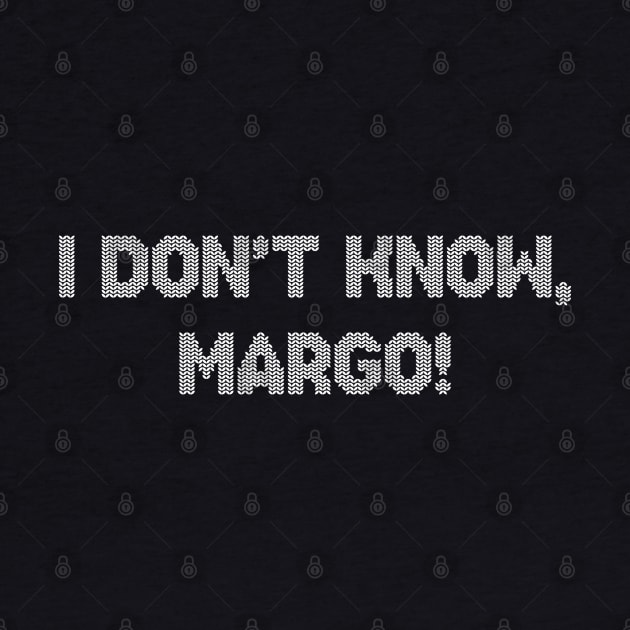 I Don't Know Margo Funny Christmas by vycenlo